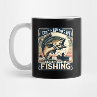 Fishing, Therapy, Vacation, I Don't Need Therapy, I Just Need to Go Fishing Mug